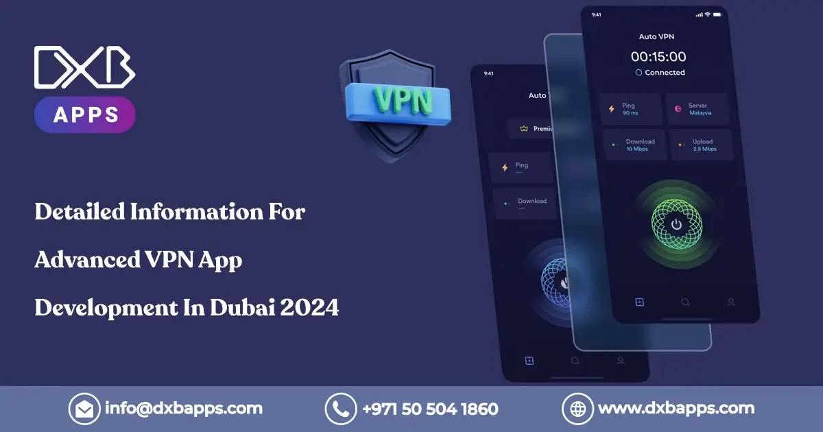 Detailed Information For Advanced VPN App Development In Dubai 2024
