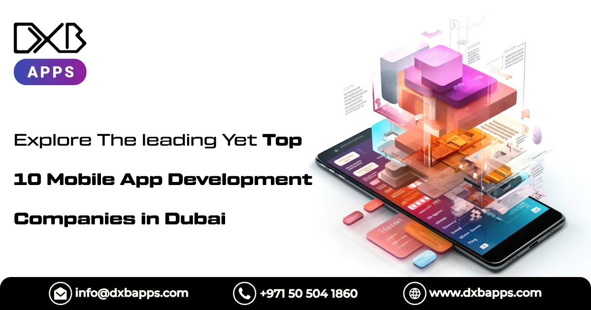 Explore The leading Yet Top 10 Mobile App Development Companies in Dubai
