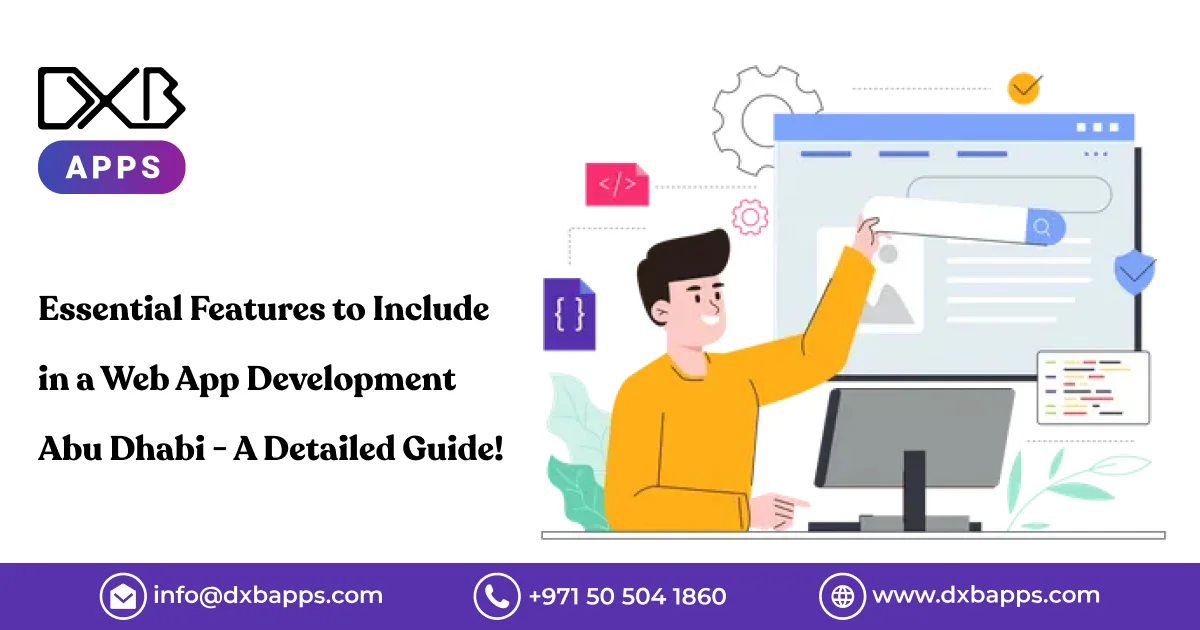 Essential Features to Include in a Web App Development Abu Dhabi -A Detailed Guide!