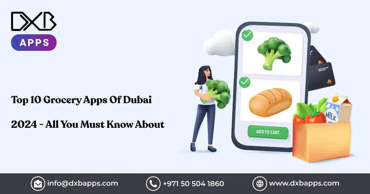 Top 10 Grocery Apps Of Dubai 2024 - All You Must Know About