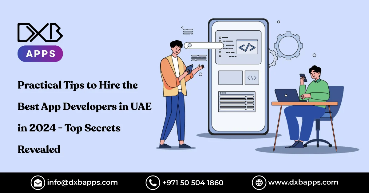 Practical Tips to Hire the Best App Developers in UAE in 2024 - Top Secrets Revealed