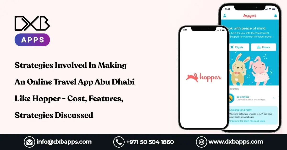 Strategies Involved In Making An Online Travel App Abu Dhabi Like Hopper - Cost, Features, Strategies Discussed