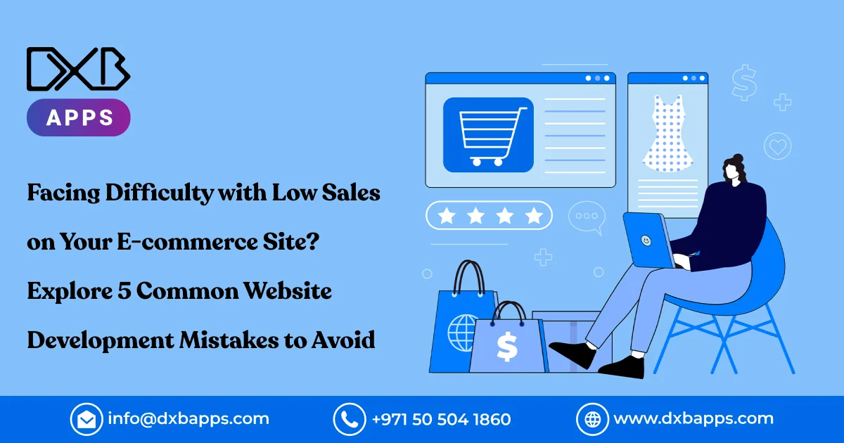 Facing Difficulty with Low Sales on Your E-commerce Site? Explore 5 Common Website Development Mista