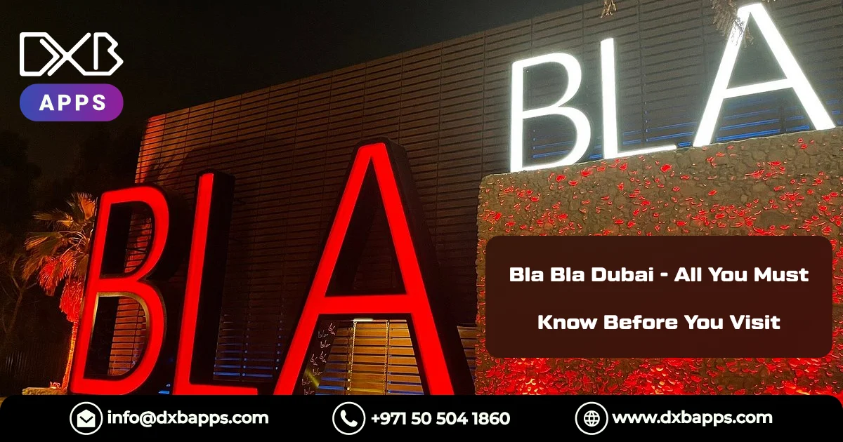 Bla Bla Dubai - All You Must Know Before You Visit