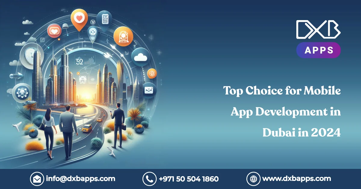 Top Choice for Mobile App Development in Dubai in 2024