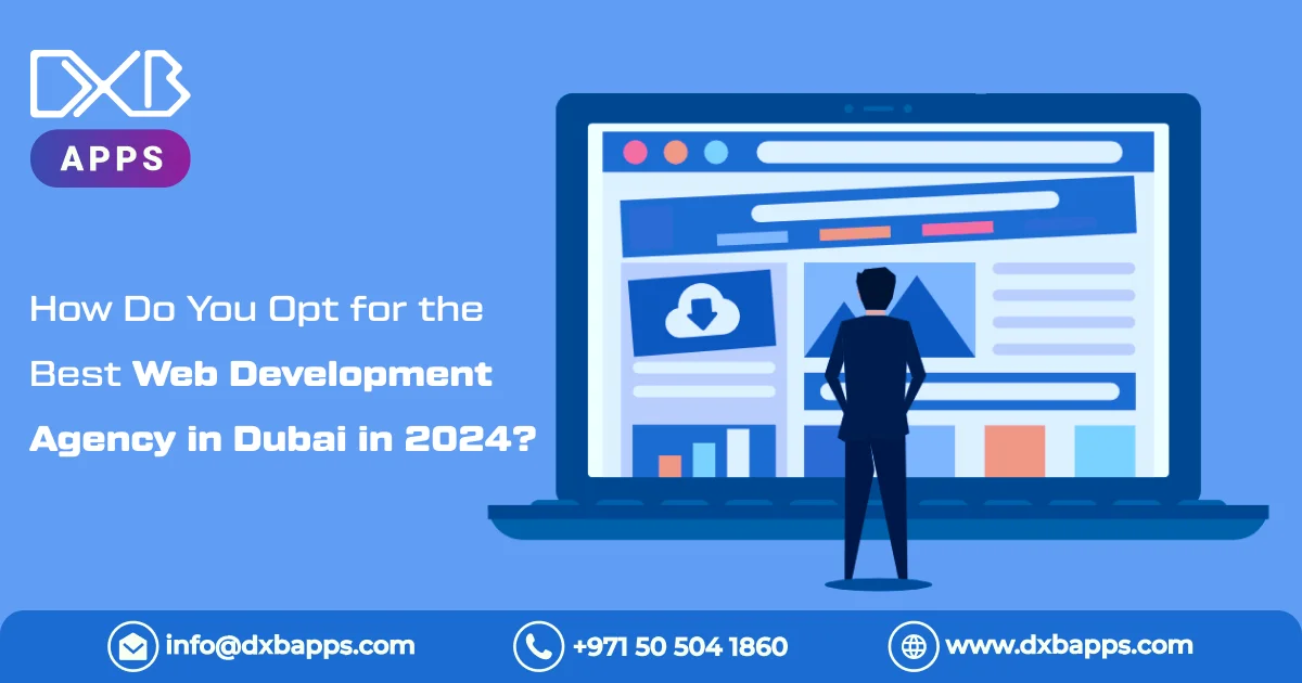 How Do You Opt for the Best Web Development Agency in Dubai in 2024?