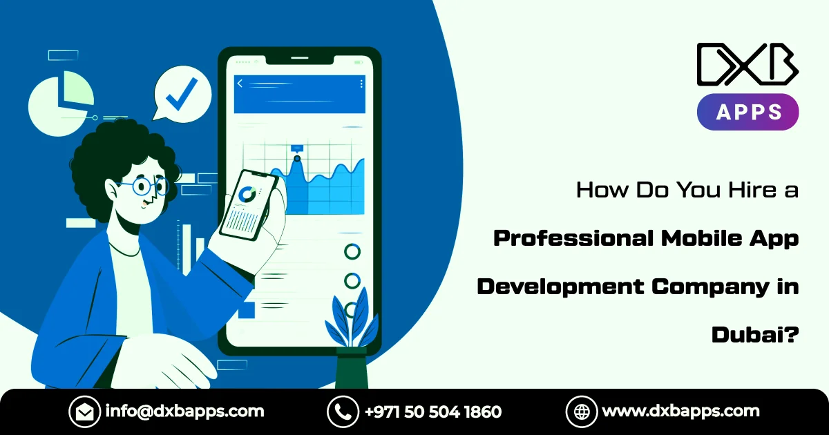 How Do You Hire a Professional Mobile App Development Company in Dubai?