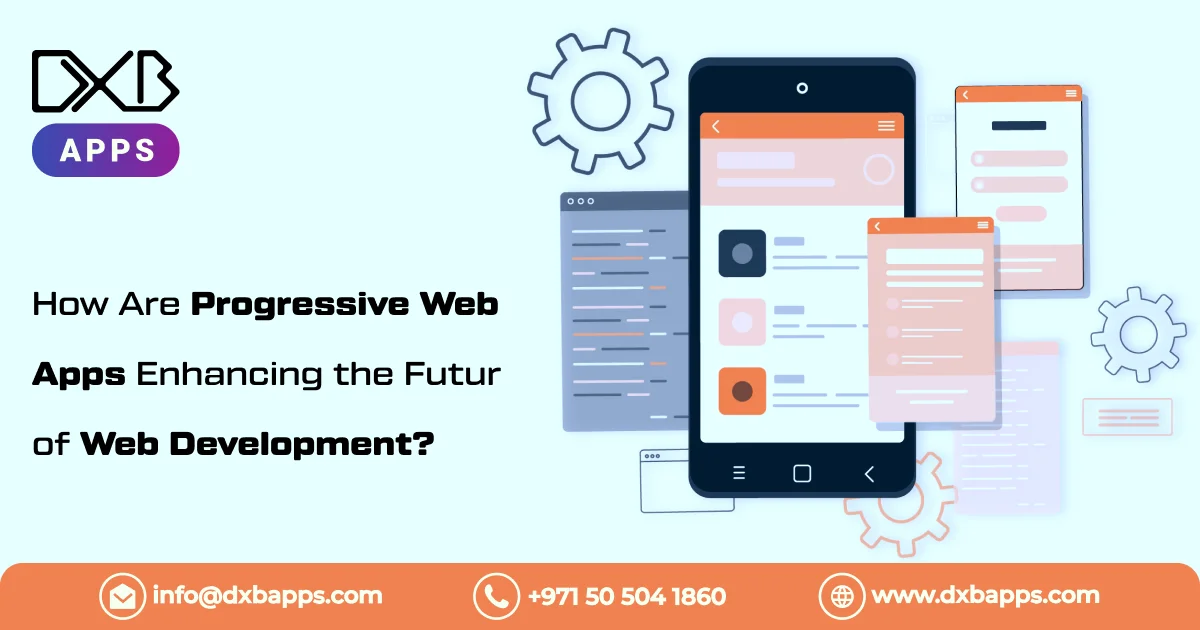 How Are Progressive Web Apps Enhancing the Future of Web Development?