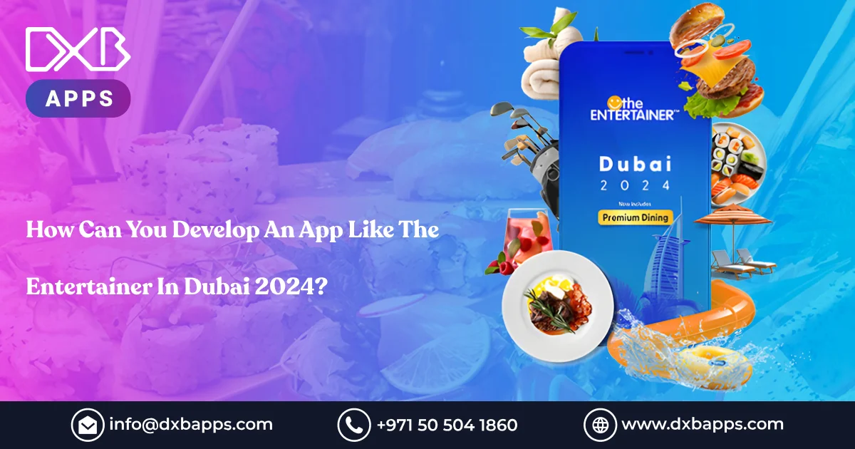 How Can You Develop An App Like The Entertainer In Dubai 2024?