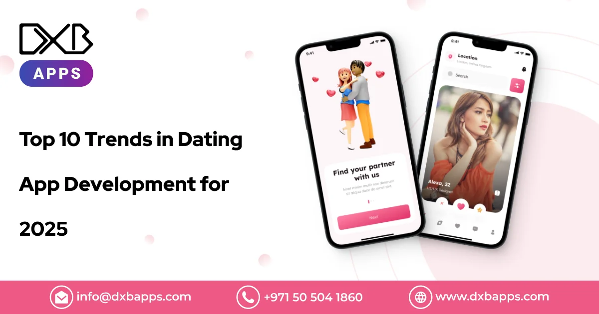 Top 10 Trends in Dating App Development for 2025 - DXB Apps