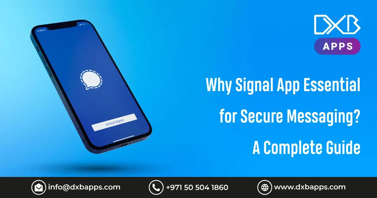 Why Signal App Essential For Secure Messaging A Complete Guide DXB Apps