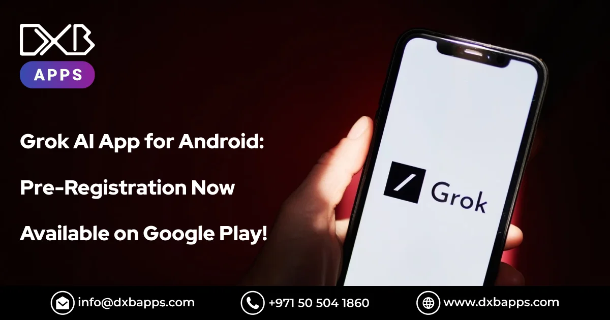 Grok AI App for Android: Pre-Registration Now Available on Google Play! - DXB Apps