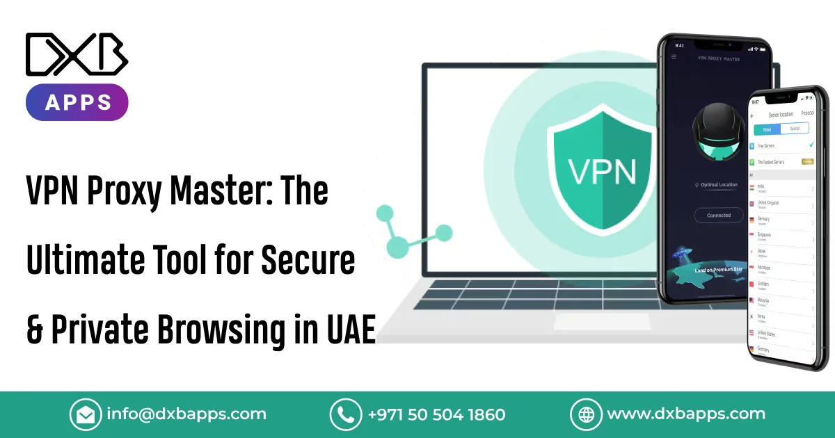 VPN Proxy Master: The Ultimate Tool for Secure & Private Browsing in UAE