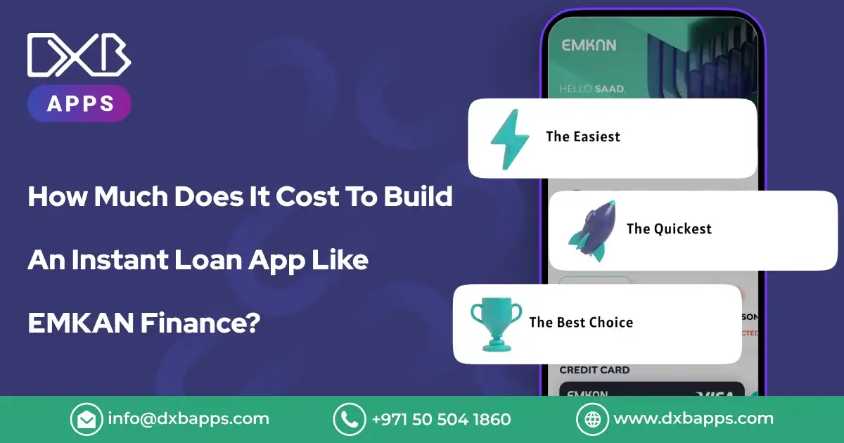 How Much Does It Cost To Build An Instant Loan App Like EMKAN Finance? - DXB Apps