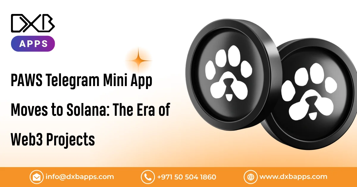 PAWS Telegram Mini App Moves to Solana: The Era of Web3 Projects - DXB Apps