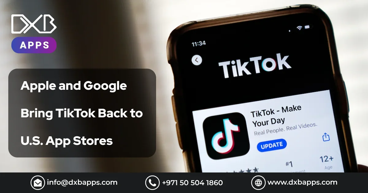 Apple and Google Bring TikTok Back to U.S. App Stores - DXB Apps