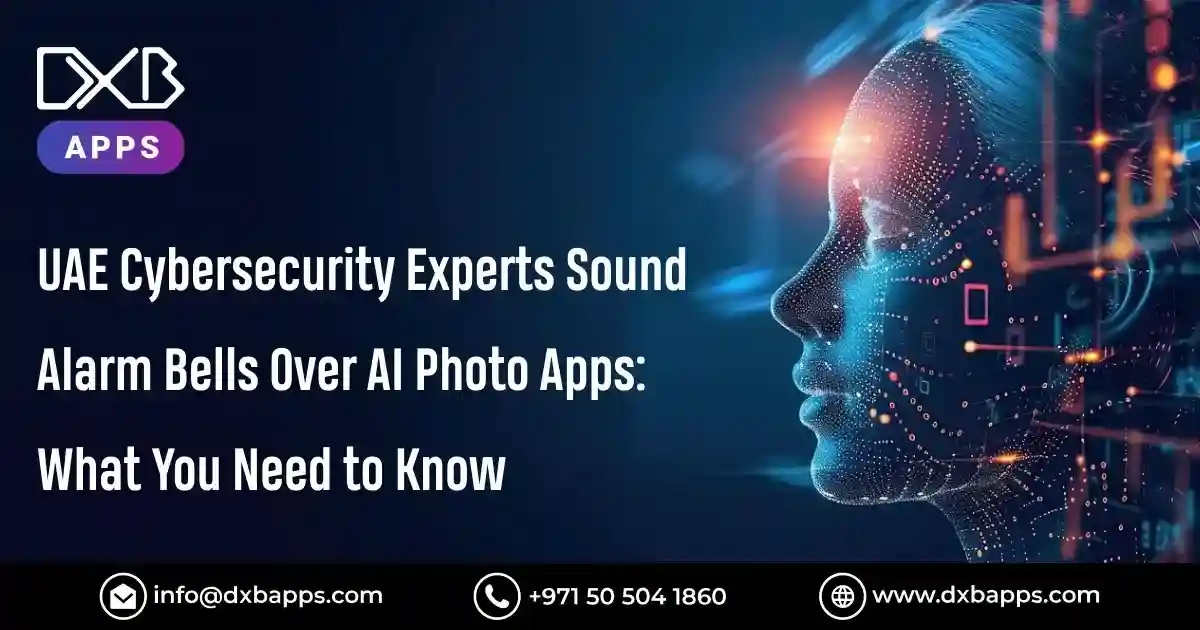 UAE Cybersecurity Experts Sound Alarm Bells Over AI Photo Apps: What You Need to Know