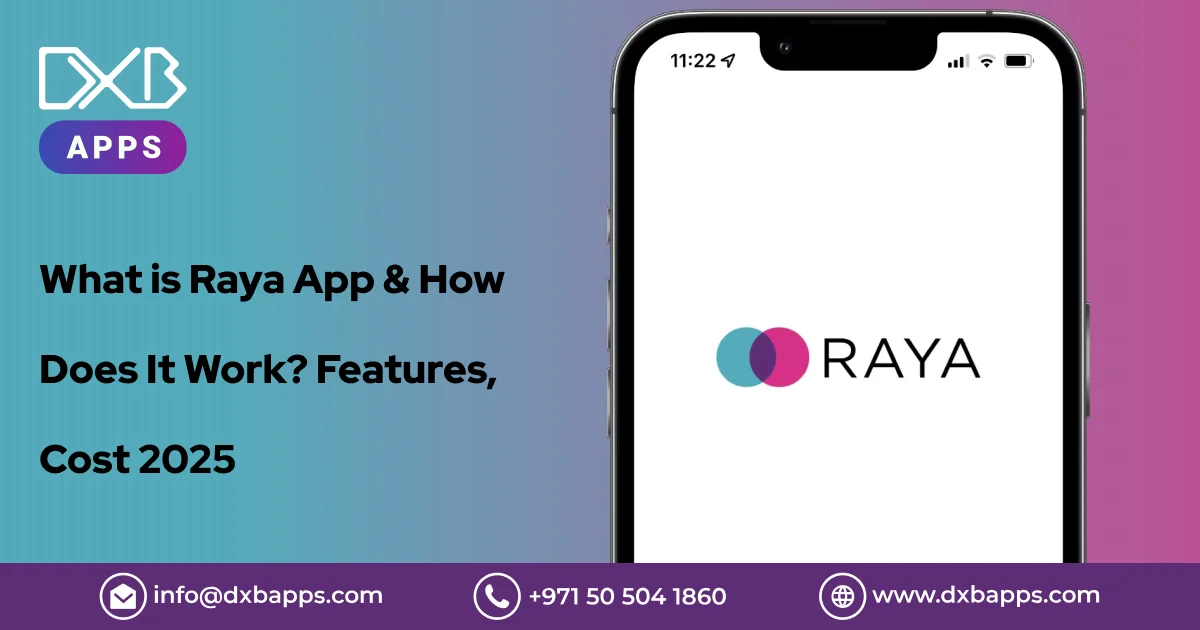 What is Raya App & How Does It Work? Features, Cost 2025 - DXB Apps