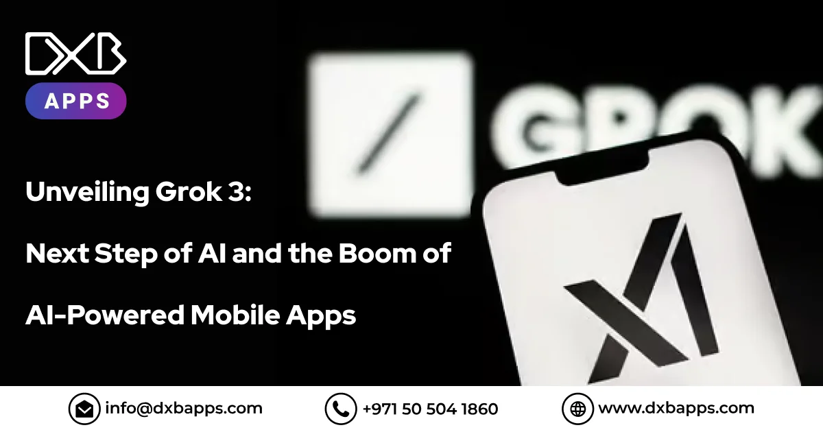 Unveiling Grok 3: Next Step of AI and the Boom of AI-Powered Mobile Apps