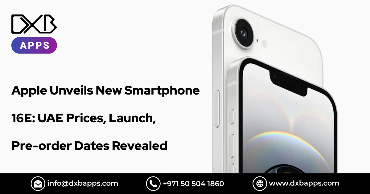 Apple Unveils New Smartphone 16E: UAE Prices, Launch, Pre-order Dates Revealed