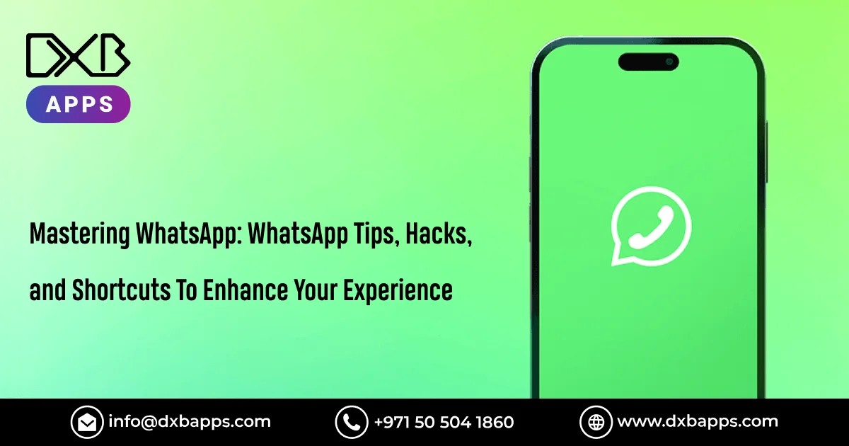 Mastering Whatsapp: Whatsapp Tips, Hacks, and Shortcuts To Enhance Your Experience