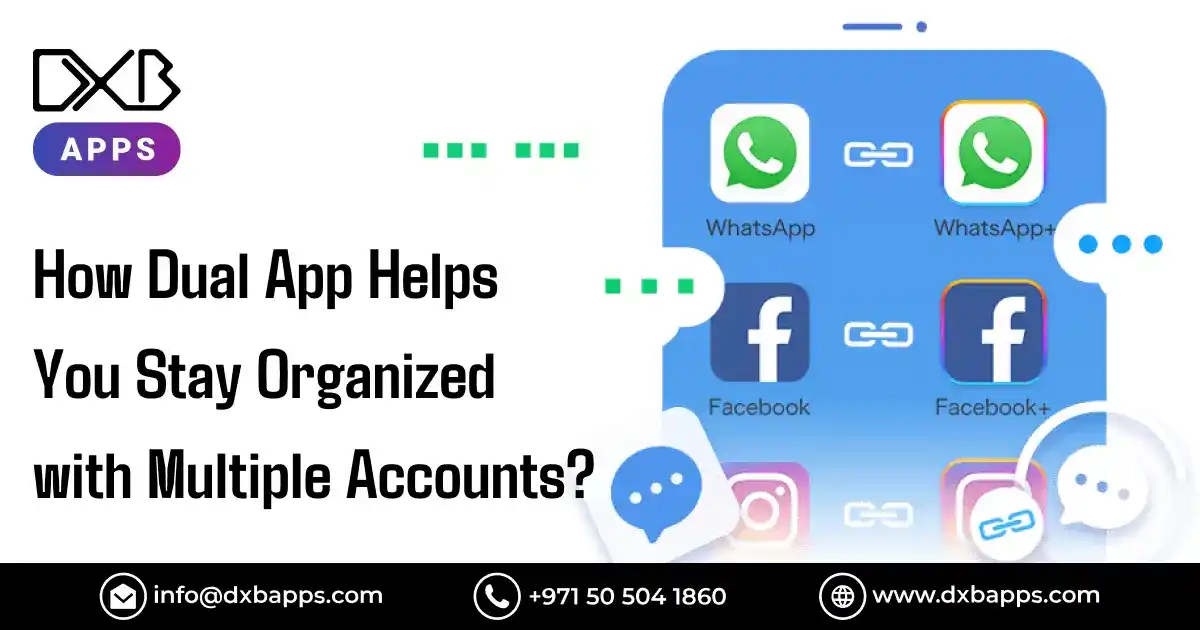 How Dual App Helps You Stay Organized with Multiple Accounts?