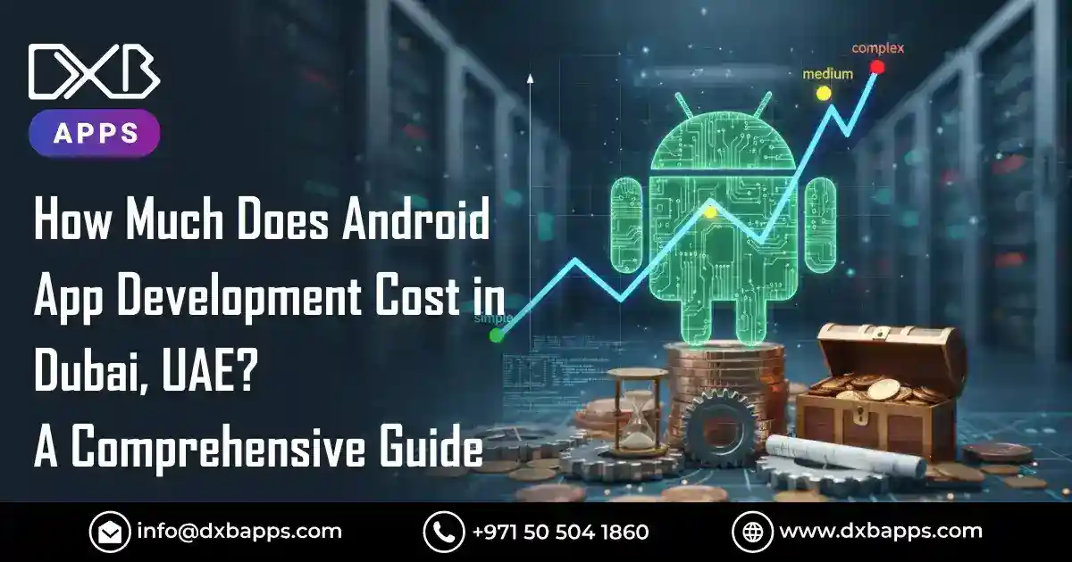 How Much Does Android App Development Cost in Dubai, UAE?