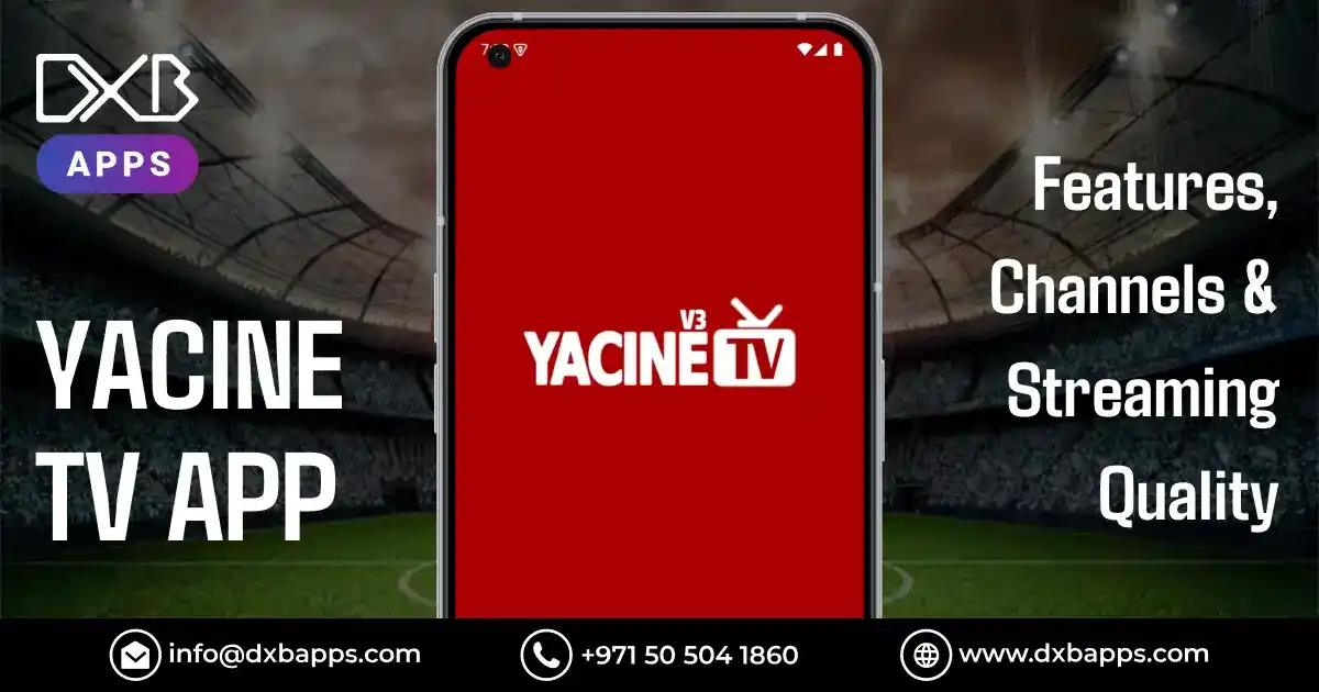 Yacine TV App: Features, Channels & Streaming Quality - DXB APPS