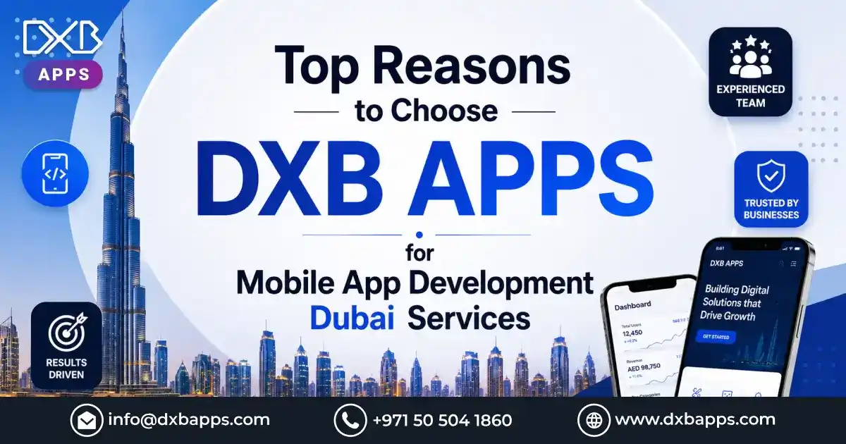 Top Reasons to Choose DXB APPS for Mobile App Development Dubai Services