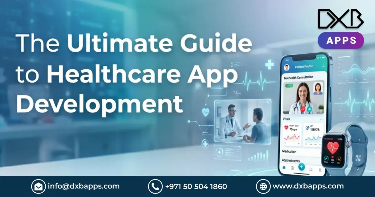 The Ultimate Guide to Healthcare App Development (2026)