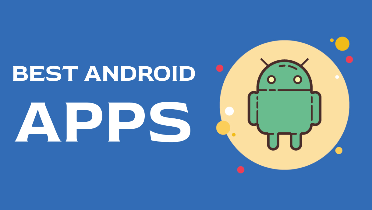 10 BEST ANDROID APPS TO USE IN 2024