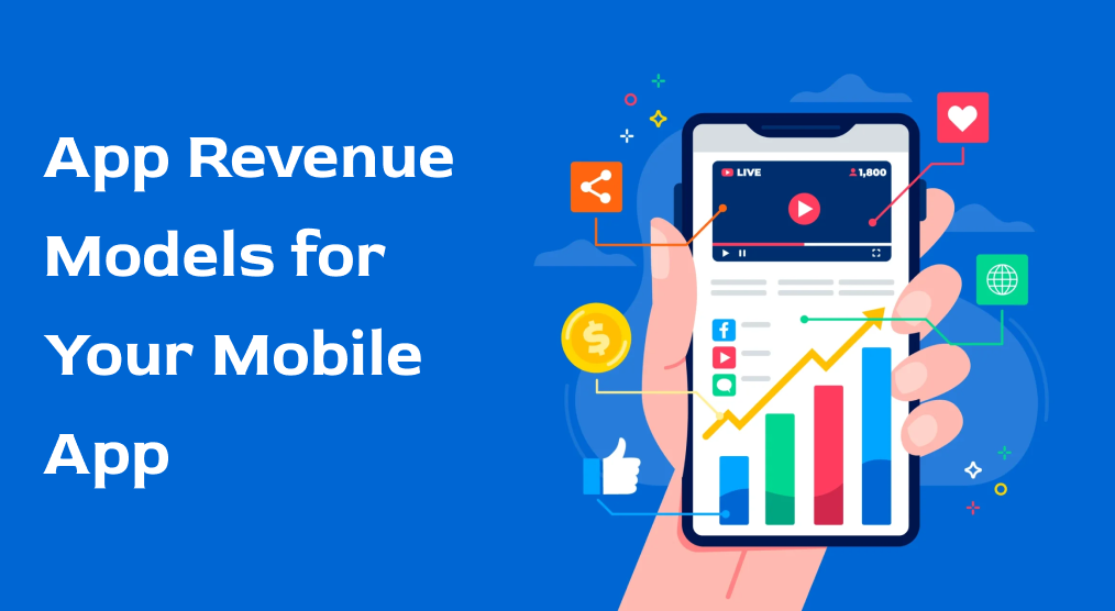 App Revenue Models for Your Mobile App