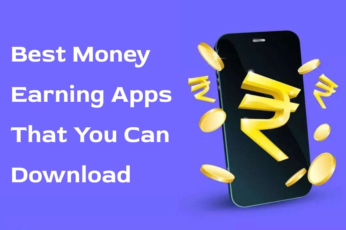 Best Money Earning Apps That You Can Download