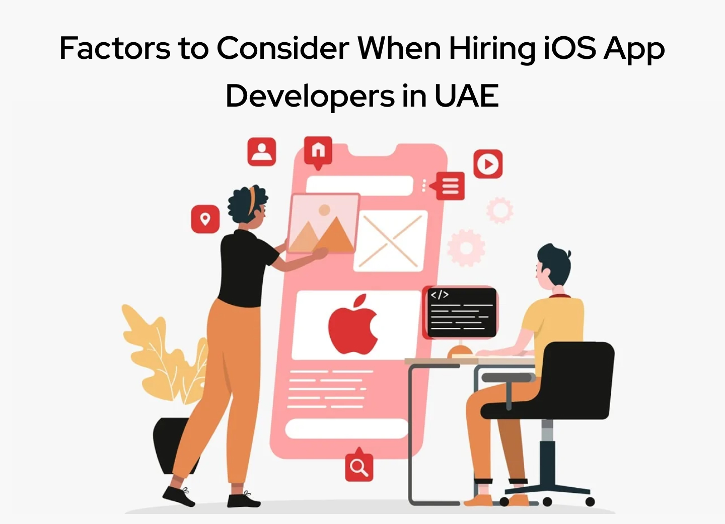 Factors to Consider When Hiring iOS App Developers in UAE