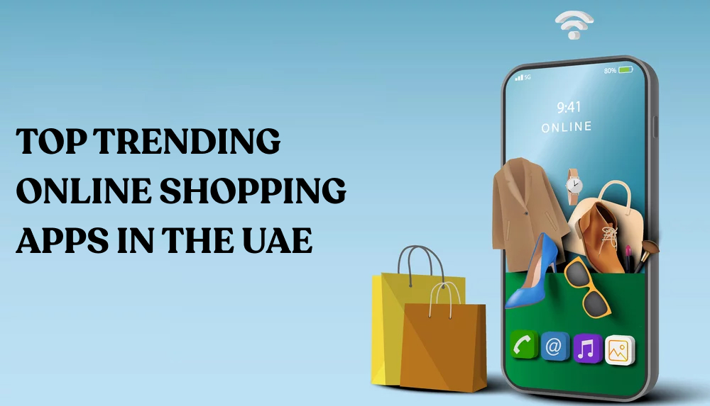 Trending Online Shopping Apps in the UAE