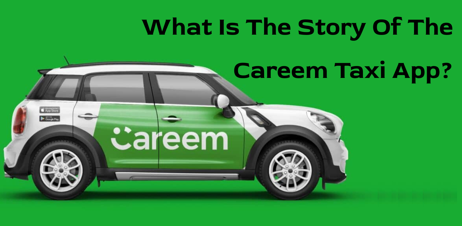 What is the Story of the Careem Taxi App