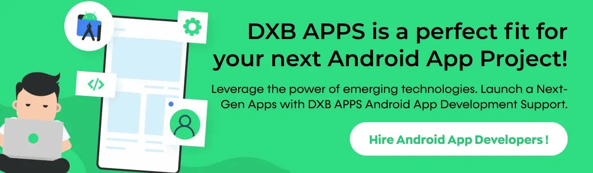 Start your Android app development project with top mobile app developers in Dubai