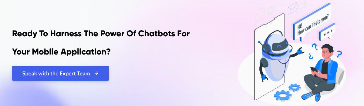 Ready to harness the power of chatbots for your mobile application?