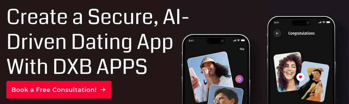 Create a Secure, AI-Driven Dating App With DXB APPS