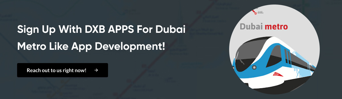 Sign up with DXB APPS for Dubai Metro Like App Development!