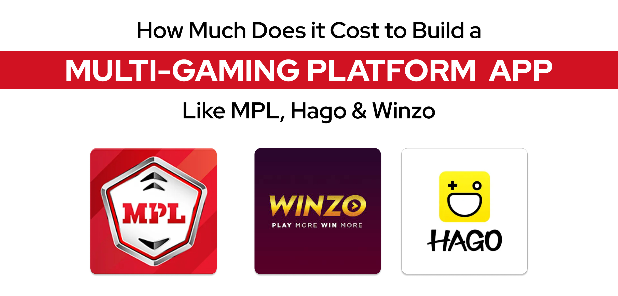 How Much Does it Cost to Build a MULTI-GAMING PLATFORM APP Like MPL, Hago & Winzo