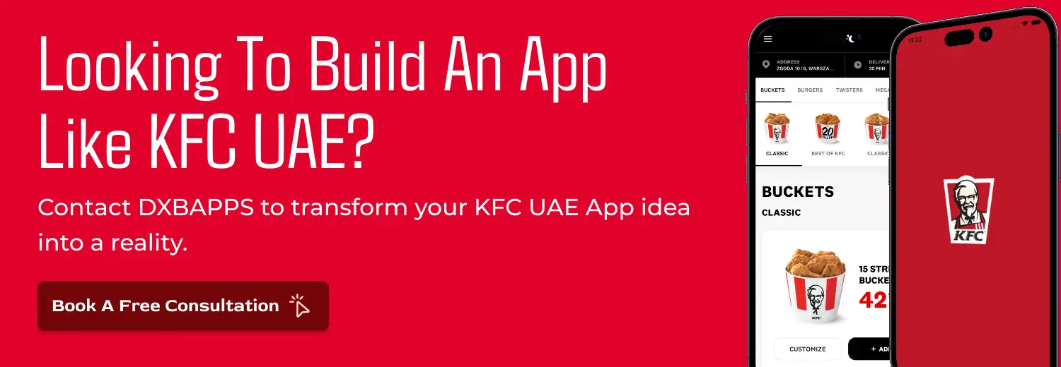 Contact DXBAPPS to transform your KFC UAE App idea into a reality.