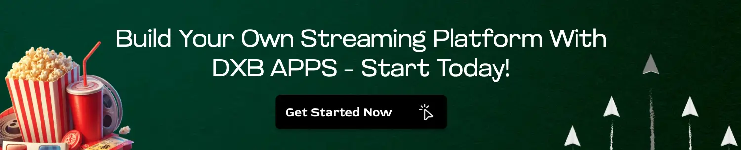 Build Your Own Streaming Platform with DXB APPS – Start Today!