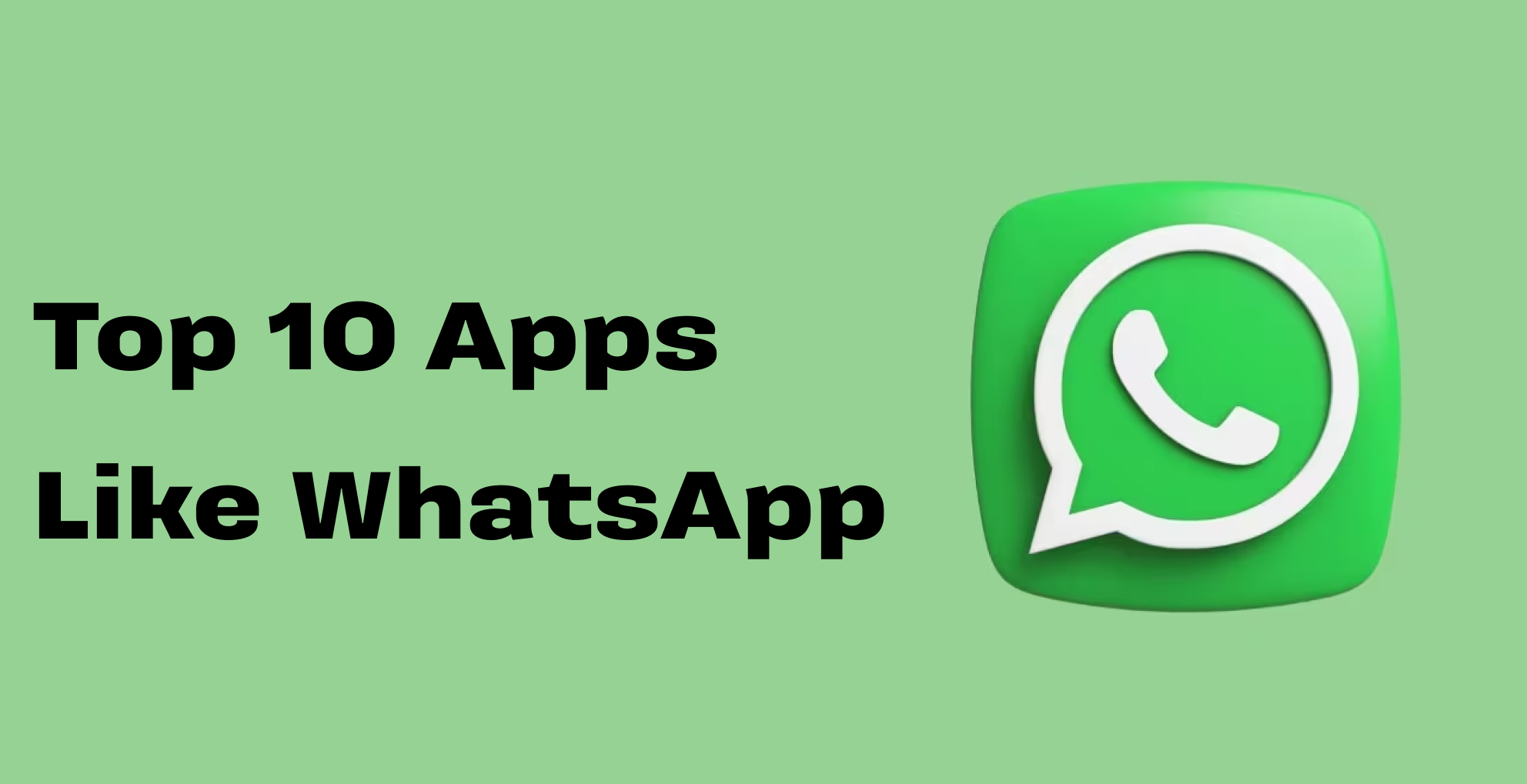 Top 10 Apps Like WhatsApp