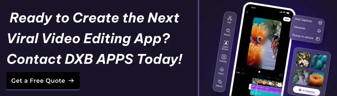  Ready to Create the Next Viral Video Editing App?  Contact DXB APPS Today!