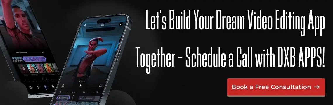 Let’s Build Your Dream Video Editing App Together – Schedule a Call with DXB APPS!